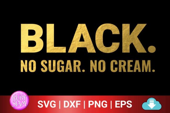 Black No Sugar No Cream, Dope Black Mom Graphics and Crafts Review