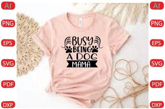 BUnSY BEING a DOG MAMA Svg Desig Graphics and Crafts