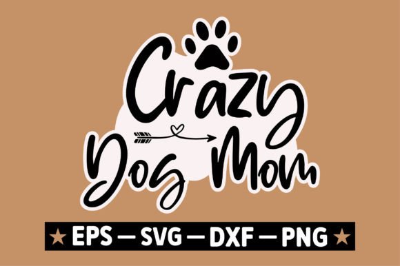 Crazy Dog Mom Graphics for Crafts and Branding