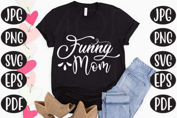 Funny Mom Graphics for Crafts and Design
