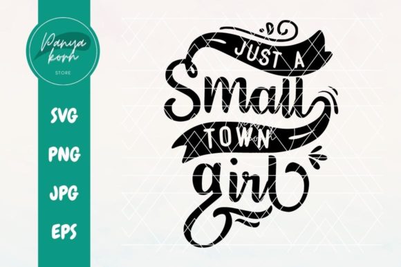 Just a Small Town Girl Graphics for Crafts