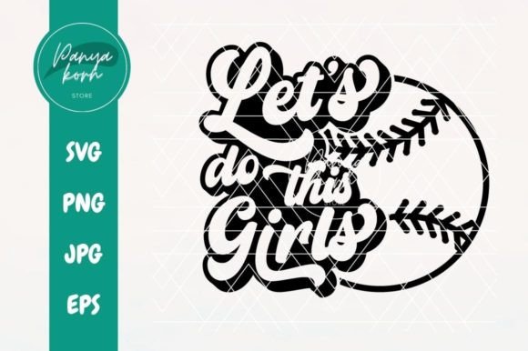 Let s Do This Girls Baseball Graphics and Crafts Review