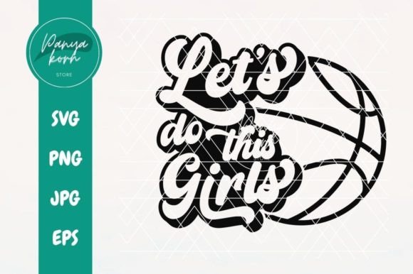 Let s Do This Girls Basketball Graphics and Crafts Review