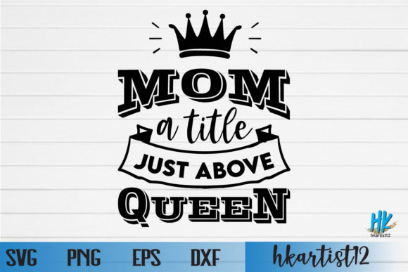 MOM a TITLE JUST ABOVE QUEEN SVG Graphics and Crafts