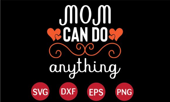 Mom Can Do Anything SVG Graphics and Crafts Review