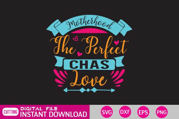 Motherhood the Perfect Chas Love Graphics and Crafts Review