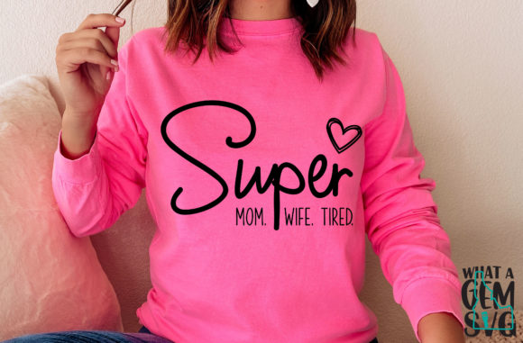 Super Mom Wife Tired Graphics and Crafts Review
